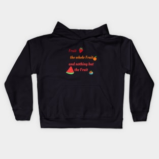 Nothing but the fruit Kids Hoodie